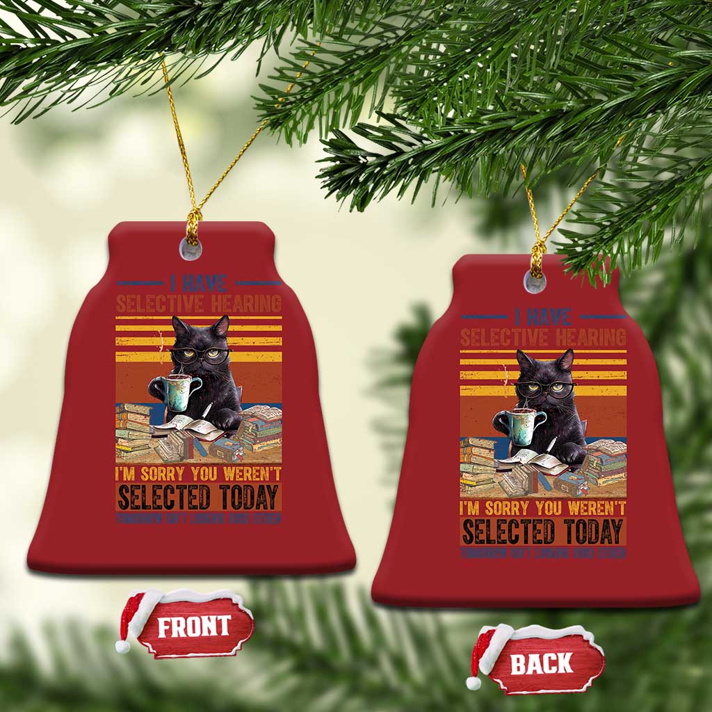 Selected Cat Humor Christmas Ornament Funny I Have Selective Hearing You Werent Vintage TS10