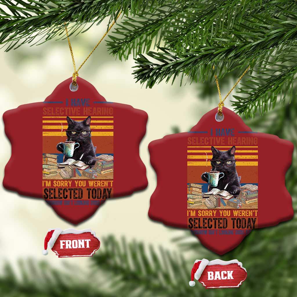 Selected Cat Humor Christmas Ornament Funny I Have Selective Hearing You Werent Vintage TS10