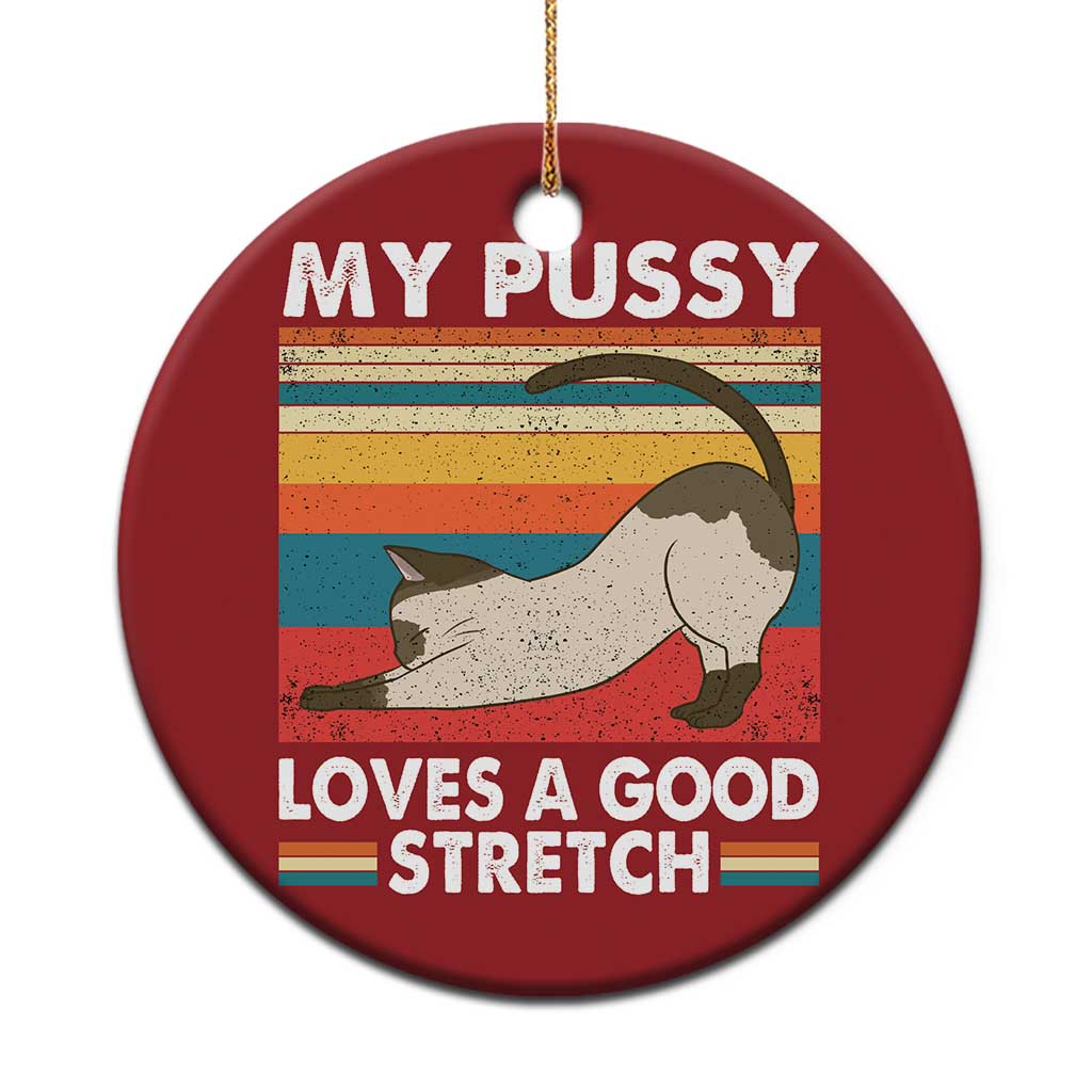 My Pussy Loves A Good Stretch Christmas Ornament Funny Humor Saying Cat Vintage TS10