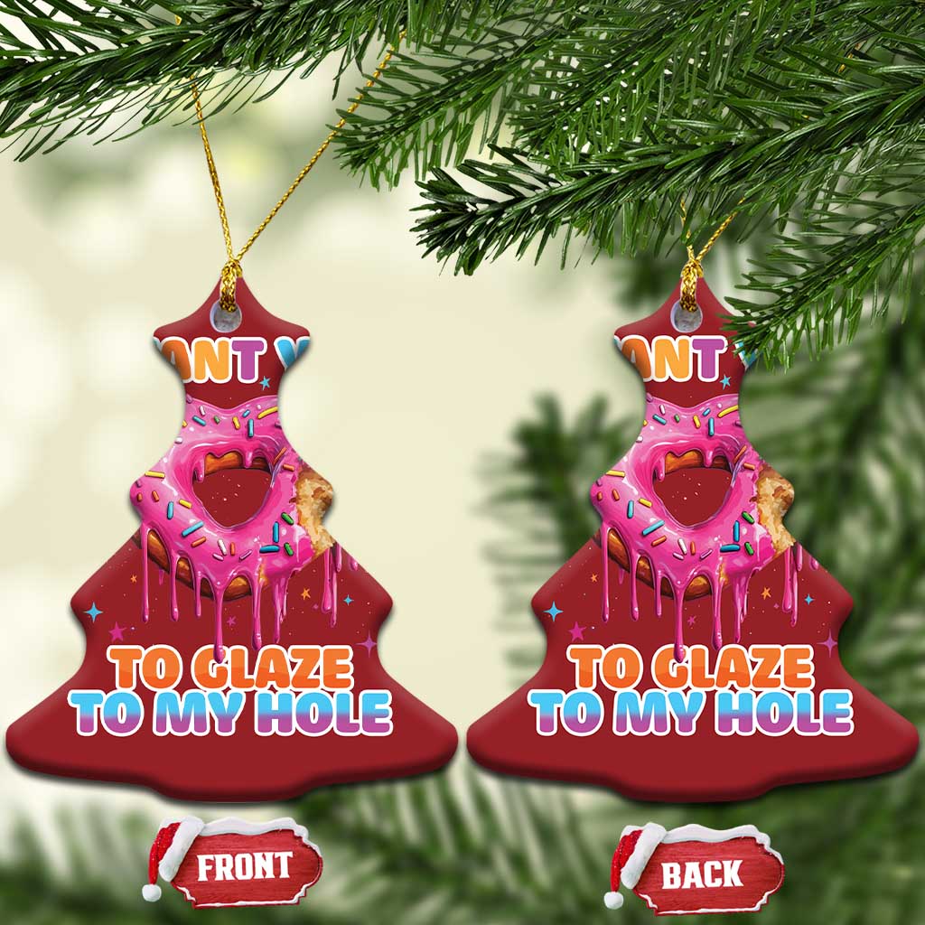 Funny Offensive Embarrassing Christmas Ornament I Want You to Glaze My Hole Adult Humor Donut TS10