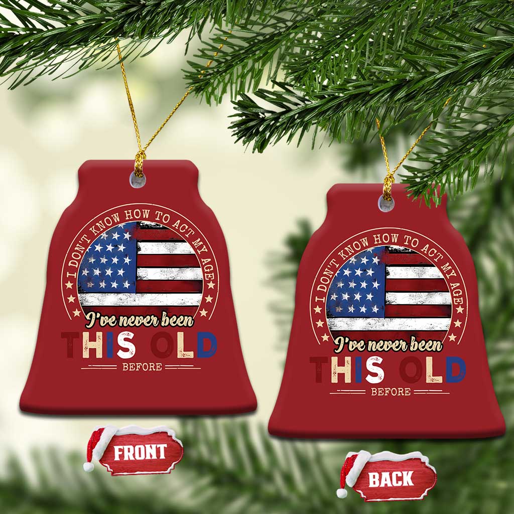 Dont Know How To Act My Age Christmas Ornament Vintage Funny Old Man Saying American Flag TS10
