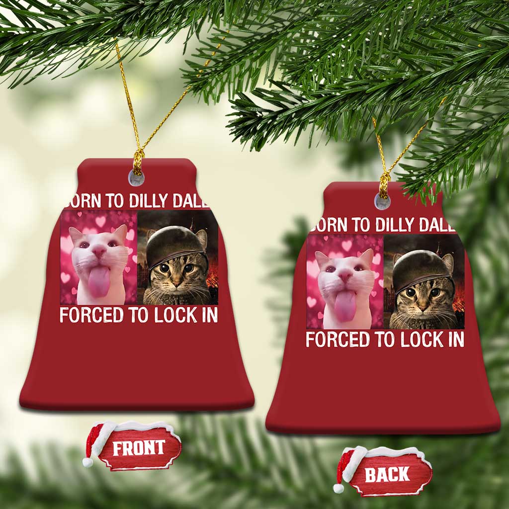 Meme Cat Christmas Ornament Born To Dilly Dally Forced To Lock In Funny Saying Cats TS10