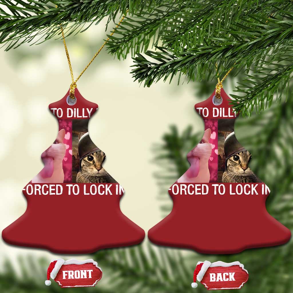 Meme Cat Christmas Ornament Born To Dilly Dally Forced To Lock In Funny Saying Cats TS10