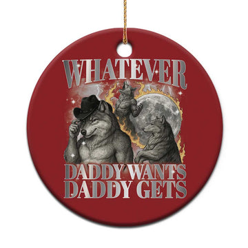 Funny Alpha Wolf Meme Christmas Ornament Whatever Daddy Wants Daddy Gets Cringe Humor TS10