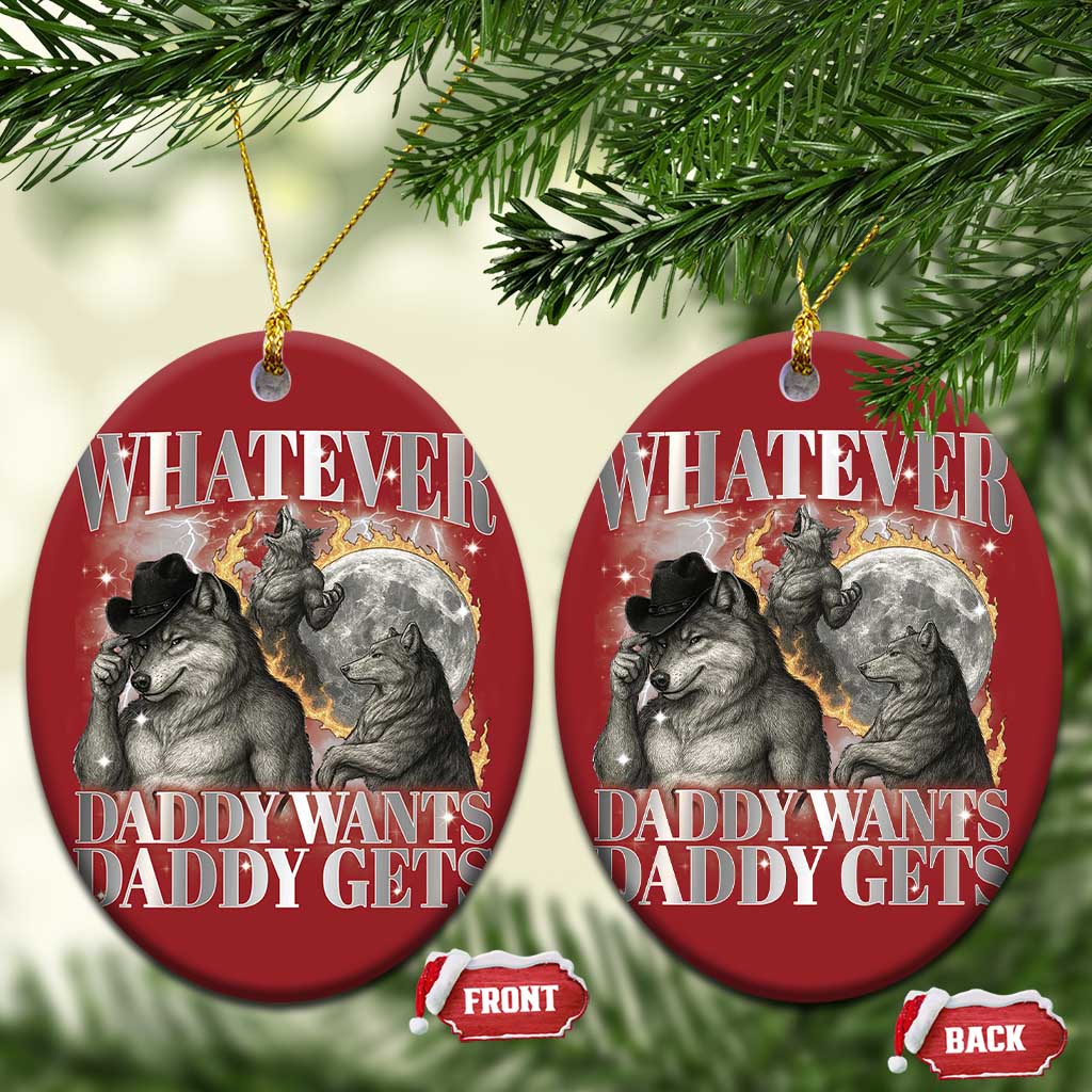 Funny Alpha Wolf Meme Christmas Ornament Whatever Daddy Wants Daddy Gets Cringe Humor TS10