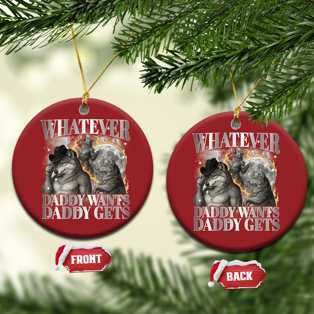 Funny Alpha Wolf Meme Christmas Ornament Whatever Daddy Wants Daddy Gets Cringe Humor TS10