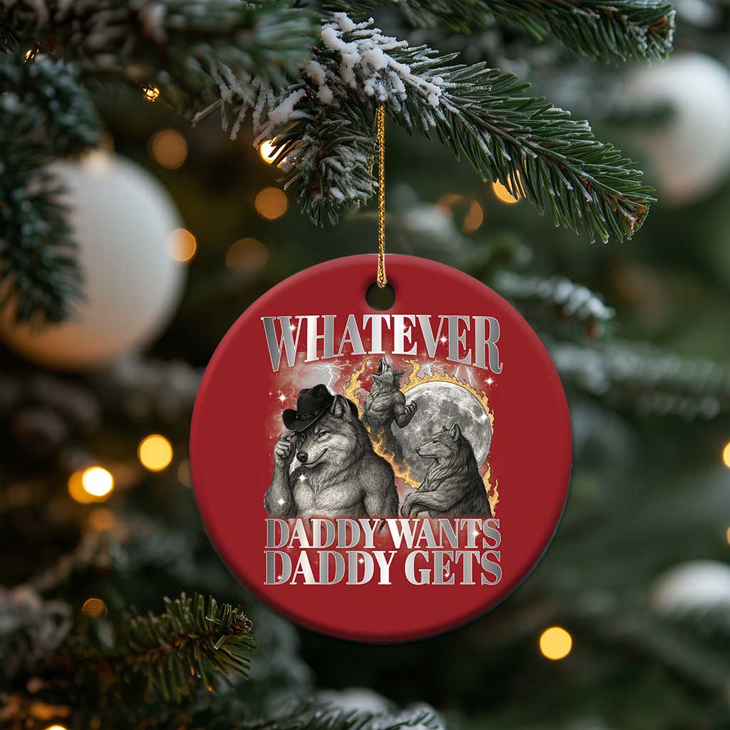 Funny Alpha Wolf Meme Christmas Ornament Whatever Daddy Wants Daddy Gets Cringe Humor TS10
