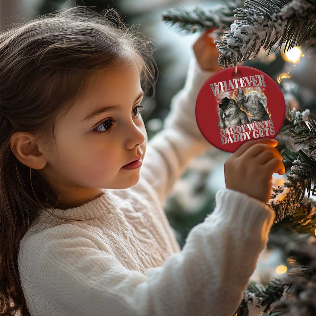 Funny Alpha Wolf Meme Christmas Ornament Whatever Daddy Wants Daddy Gets Cringe Humor TS10