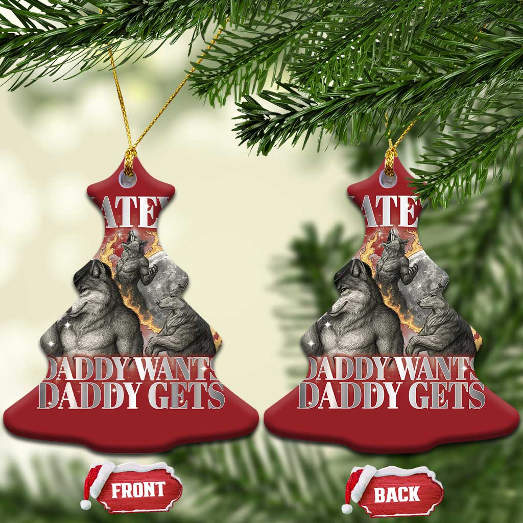 Funny Alpha Wolf Meme Christmas Ornament Whatever Daddy Wants Daddy Gets Cringe Humor TS10