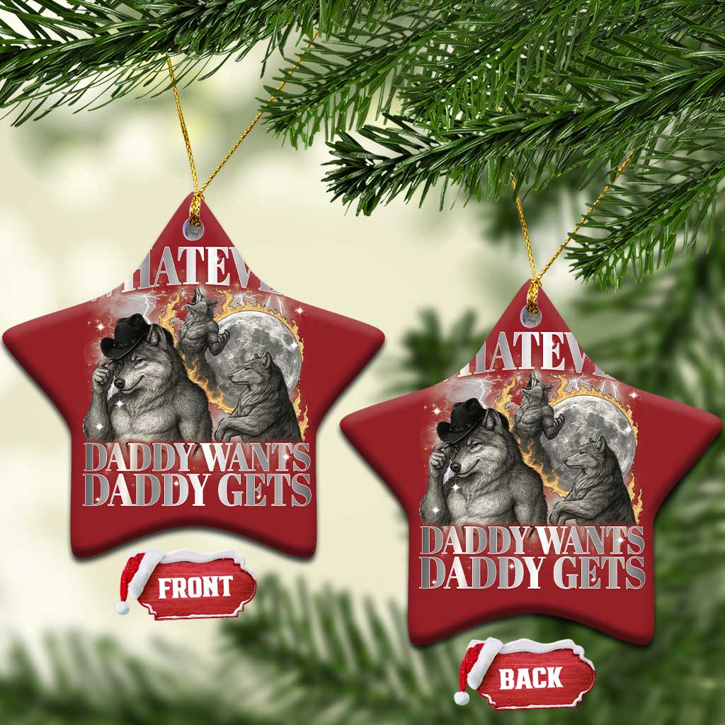 Funny Alpha Wolf Meme Christmas Ornament Whatever Daddy Wants Daddy Gets Cringe Humor TS10