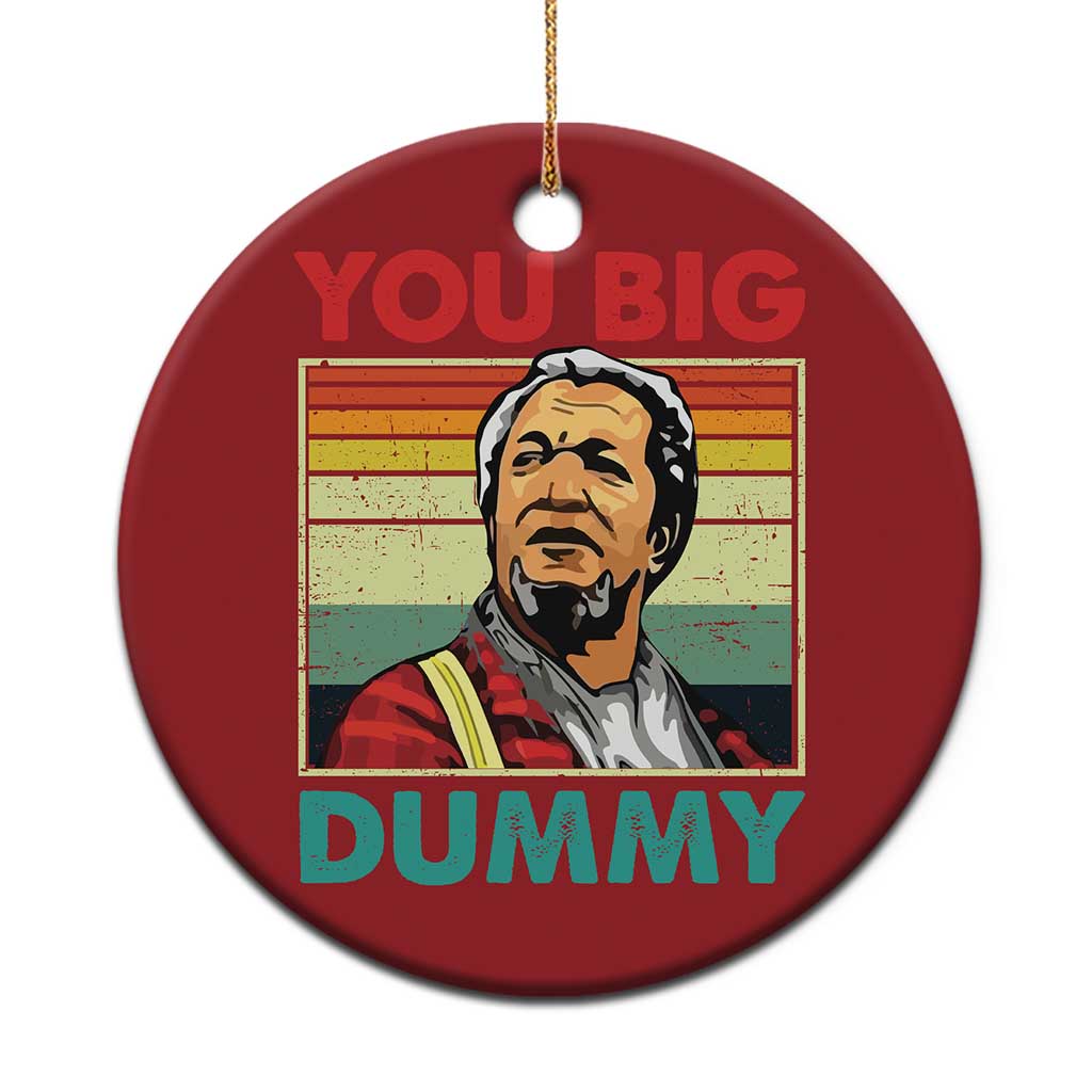 You Big Dummy Sanford Christmas Ornament Funny 90s Meme TS10