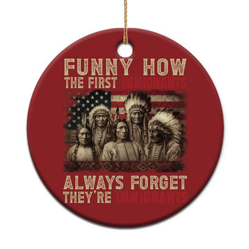 Native American Christmas Ornament Funny The First Immigrants Always Forget TS10