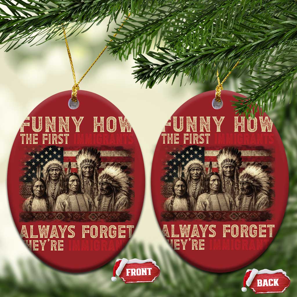 Native American Christmas Ornament Funny The First Immigrants Always Forget TS10