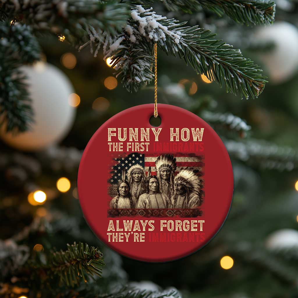 Native American Christmas Ornament Funny The First Immigrants Always Forget TS10