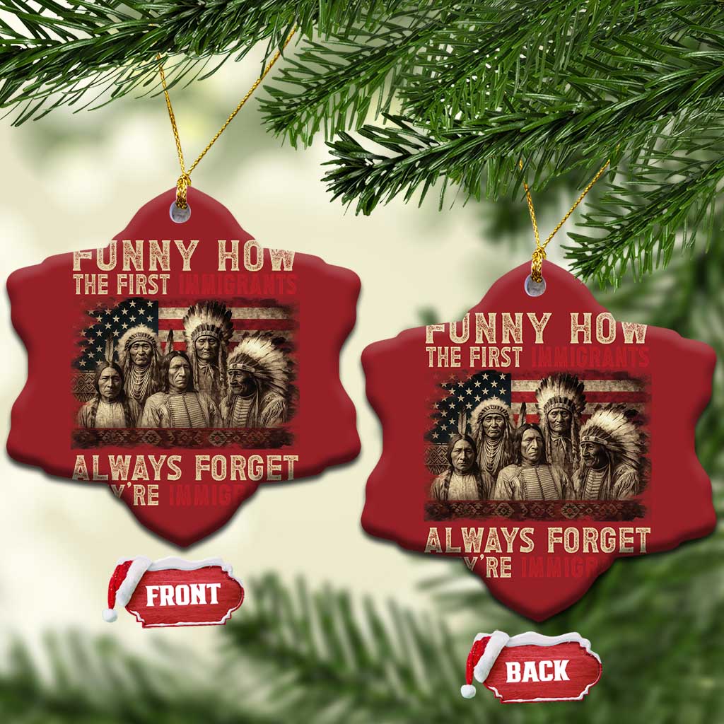 Native American Christmas Ornament Funny The First Immigrants Always Forget TS10
