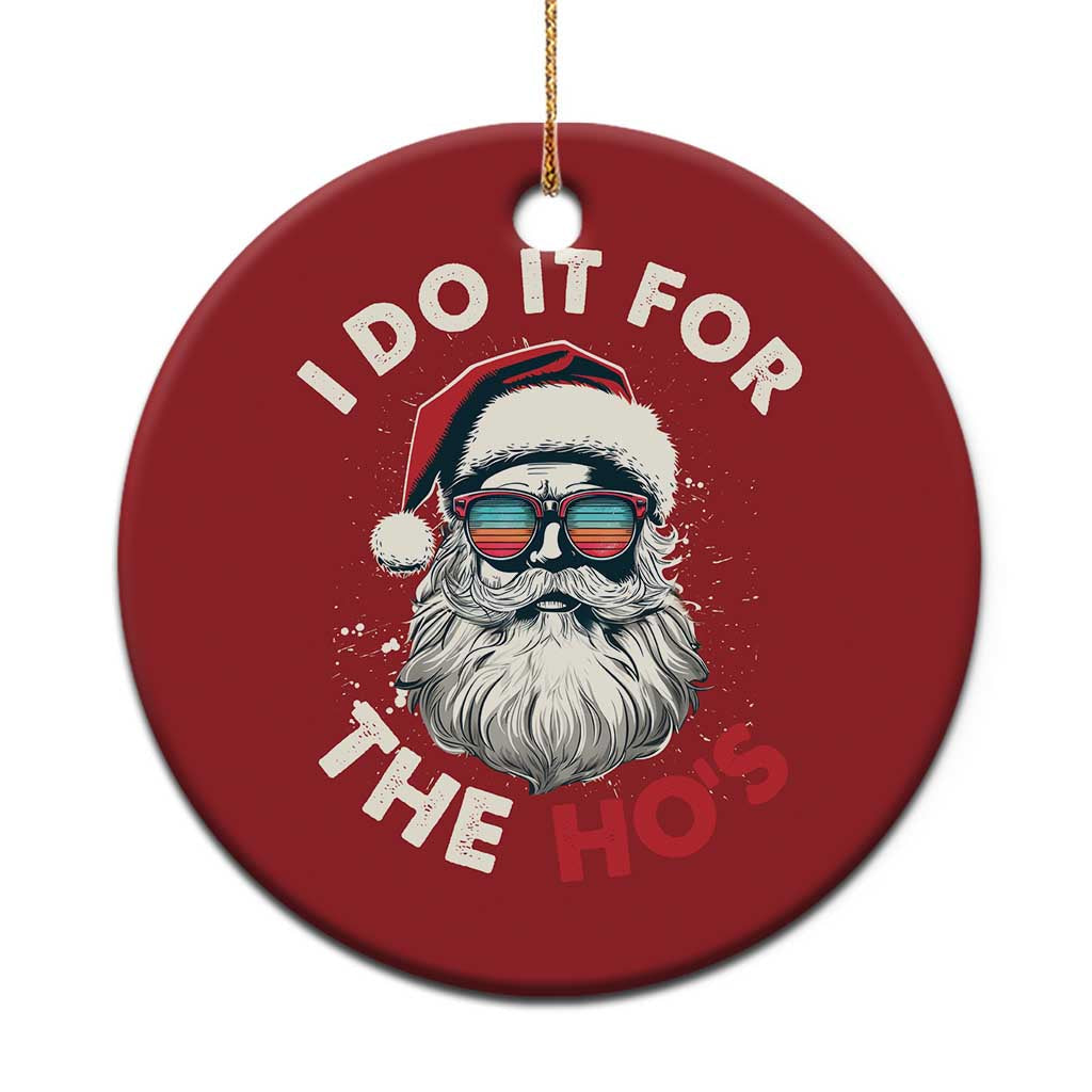 Funny Santa Christmas Ornament I Do It For The Ho's TS10