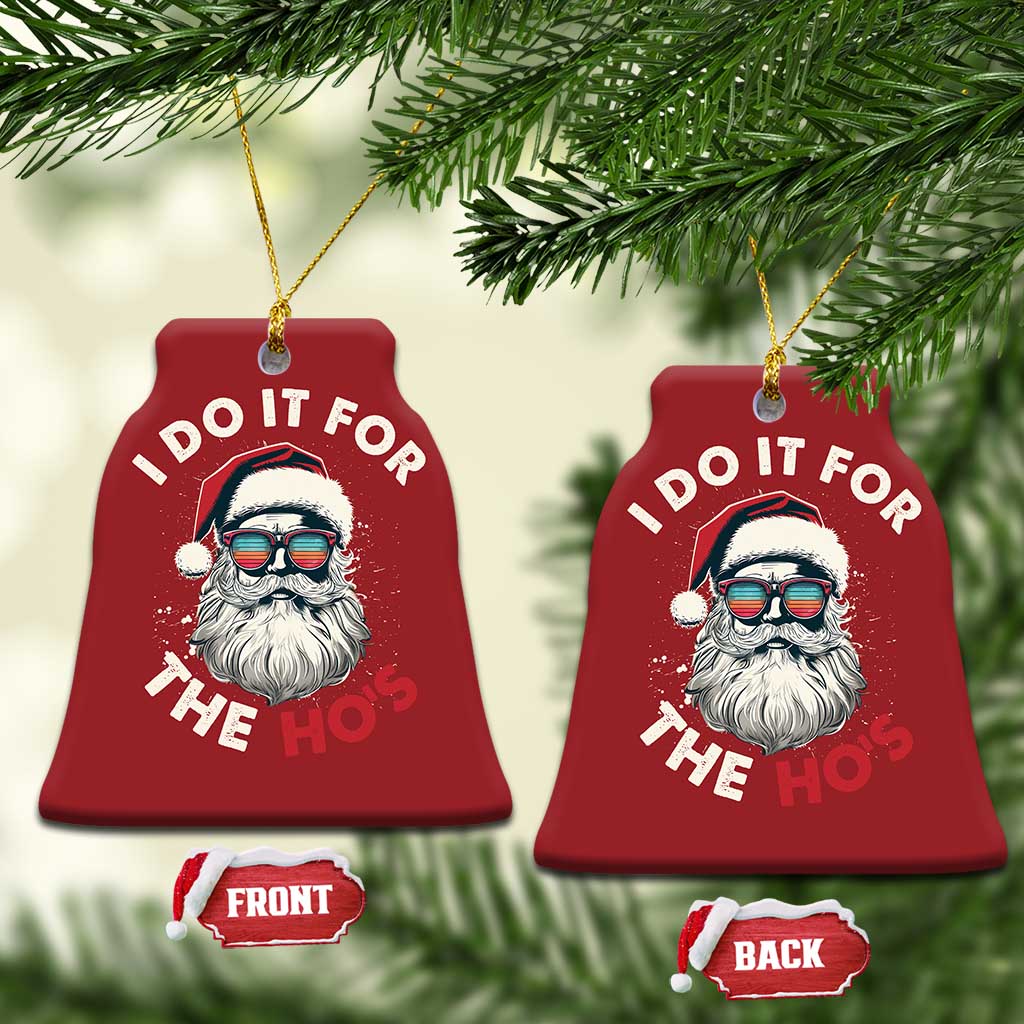 Funny Santa Christmas Ornament I Do It For The Ho's TS10
