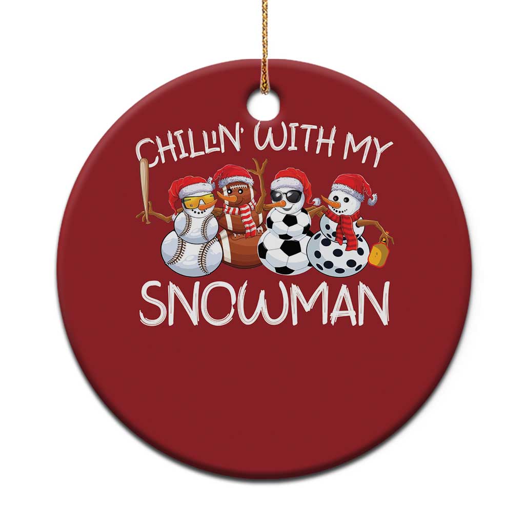 Snowman Xmas Christmas Ornament Football Soccer Baseball Pickleball Chillin With My Snowmies Ugly Gift TS10