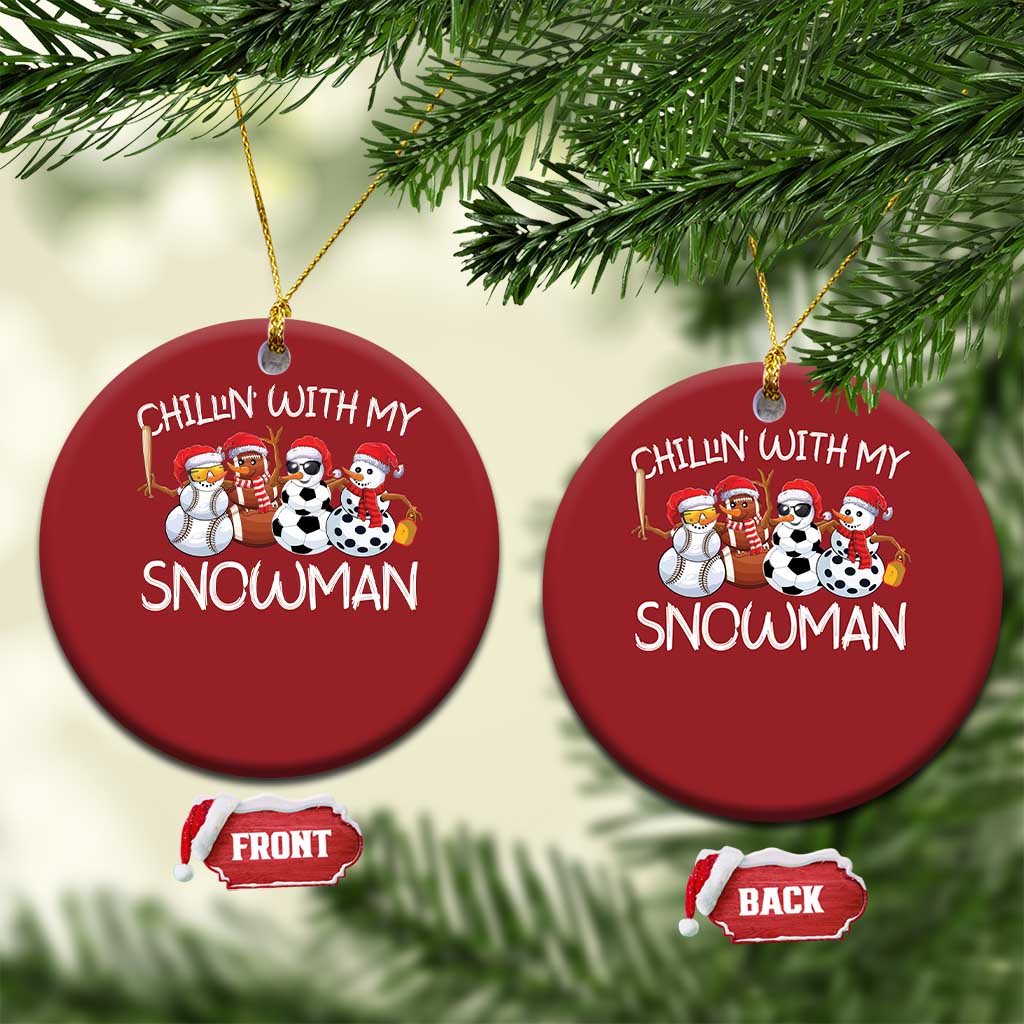 Snowman Xmas Christmas Ornament Football Soccer Baseball Pickleball Chillin With My Snowmies Ugly Gift TS10