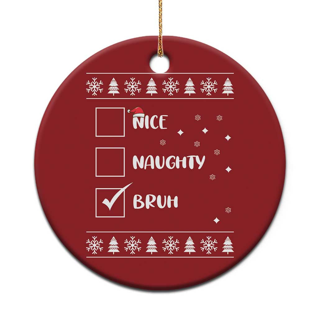Funny Santa Christmas Ornament Nice Naughty Bruh Xmas List TS10