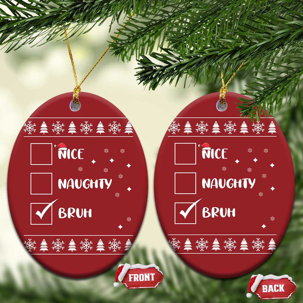Funny Santa Christmas Ornament Nice Naughty Bruh Xmas List TS10