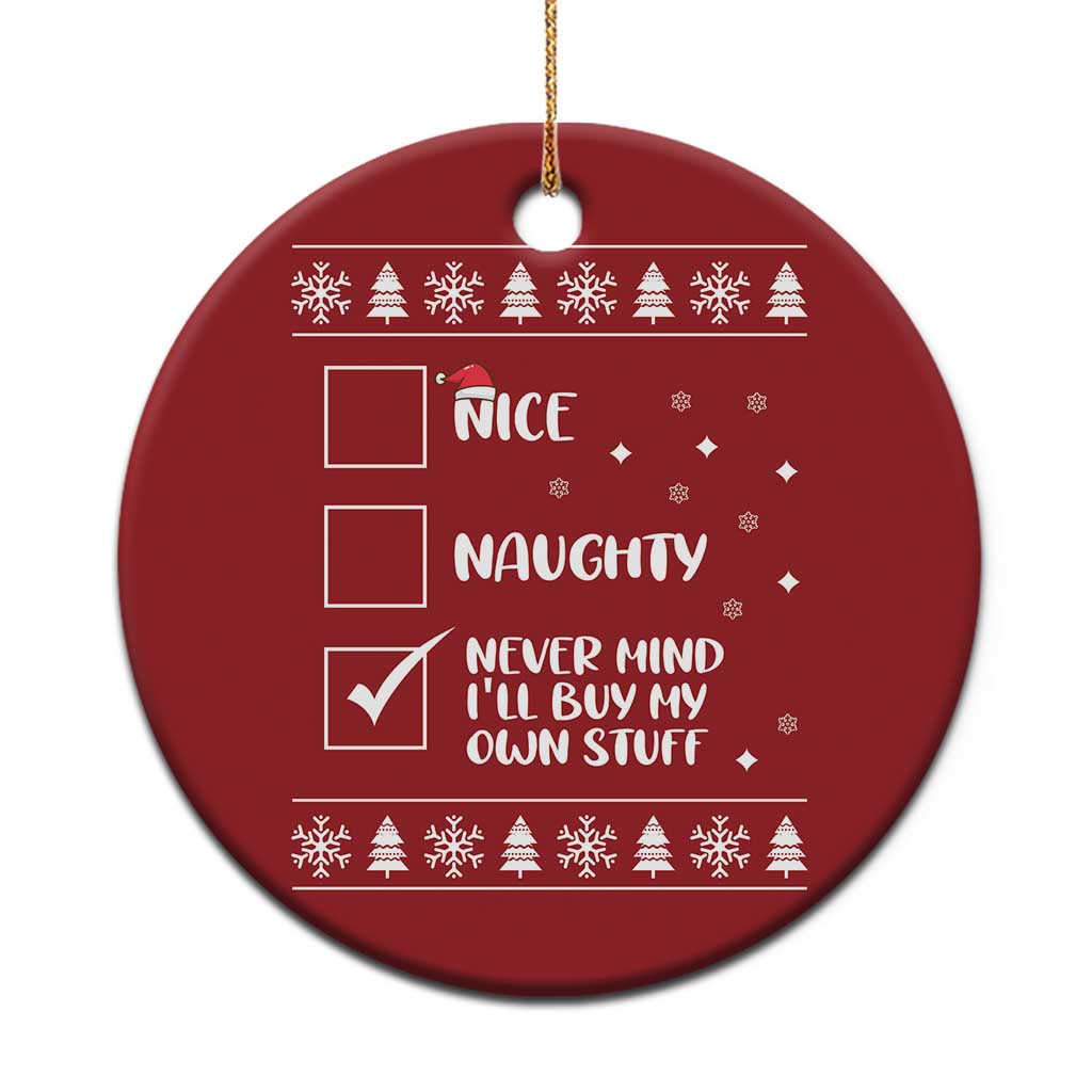 Funny Santa Christmas Ornament Nice Naughty Never Mind I'll Buy My Own Stuff Xmas List TS10