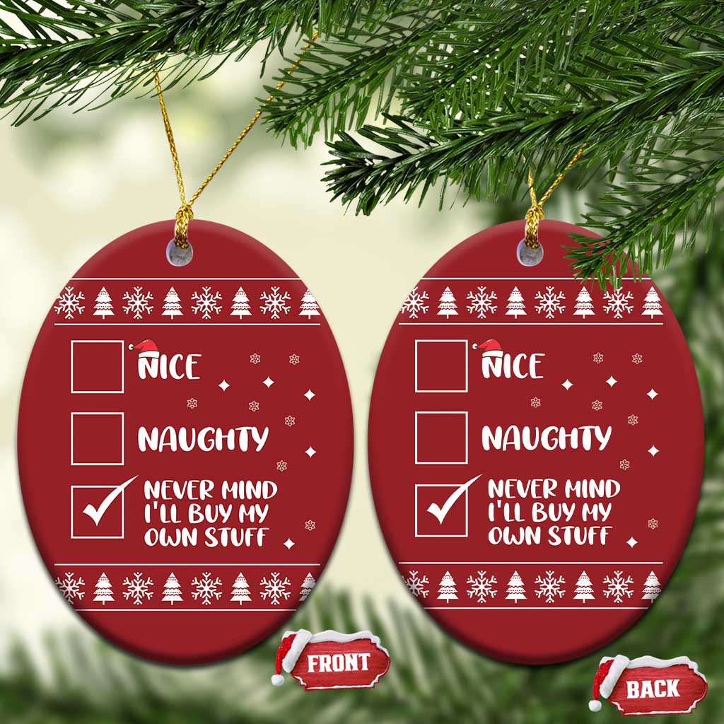 Funny Santa Christmas Ornament Nice Naughty Never Mind I'll Buy My Own Stuff Xmas List TS10