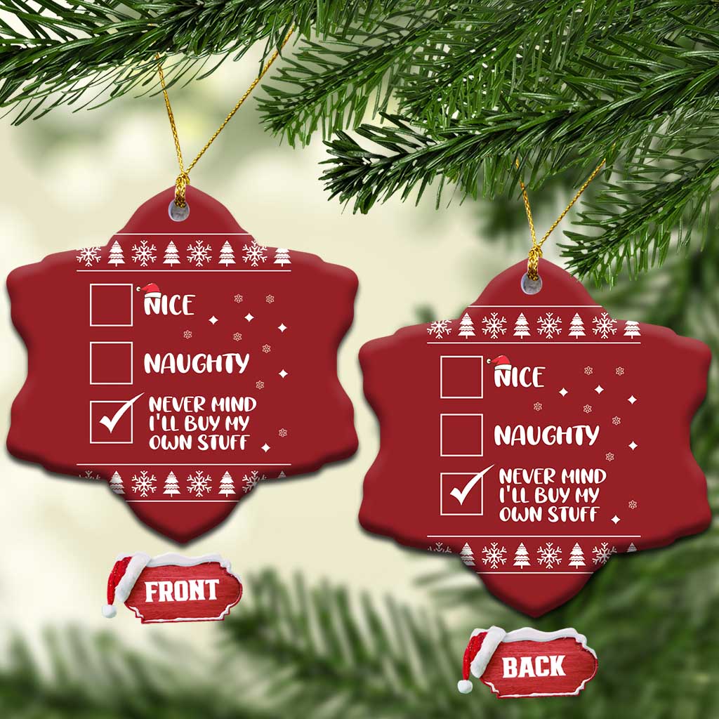 Funny Santa Christmas Ornament Nice Naughty Never Mind I'll Buy My Own Stuff Xmas List TS10