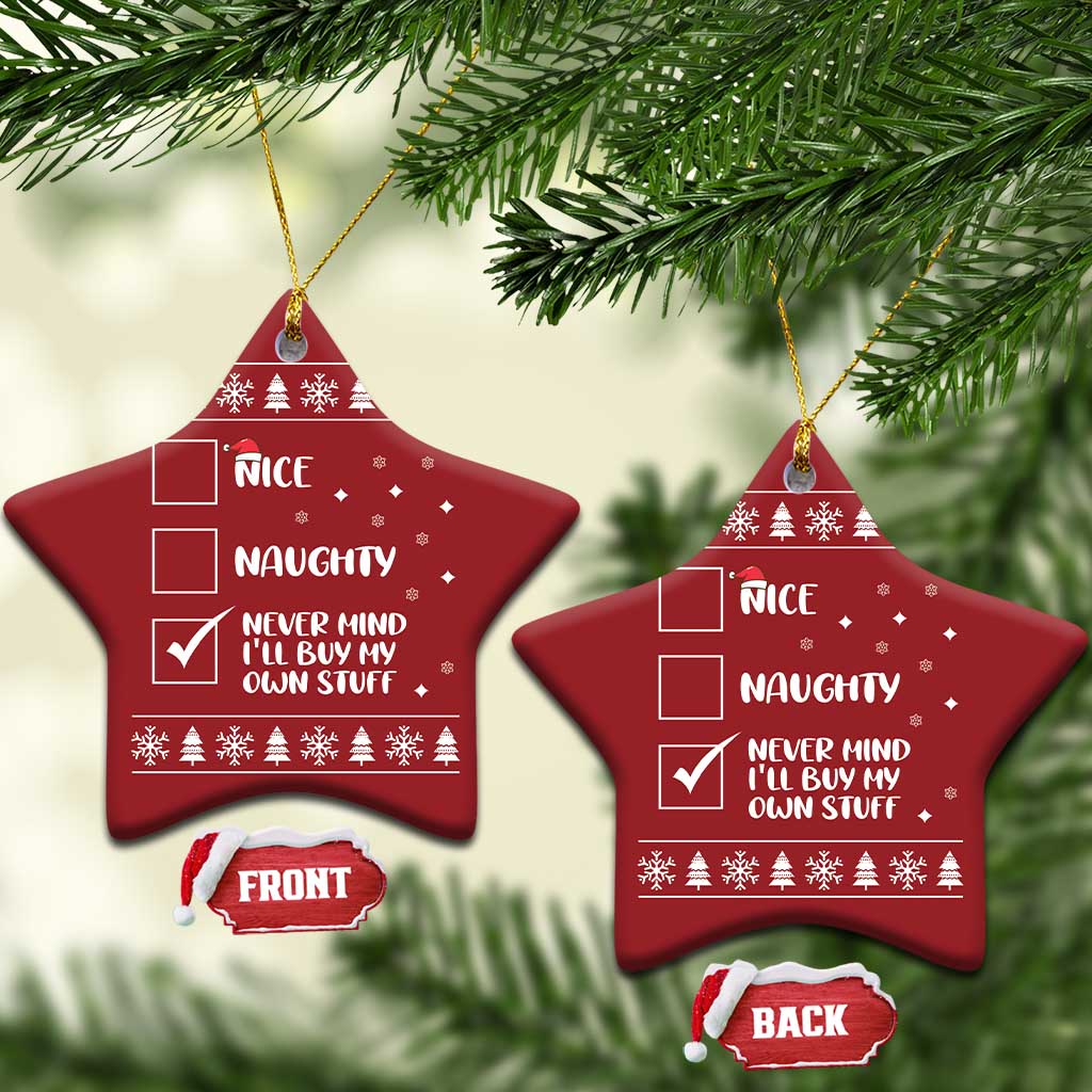 Funny Santa Christmas Ornament Nice Naughty Never Mind I'll Buy My Own Stuff Xmas List TS10