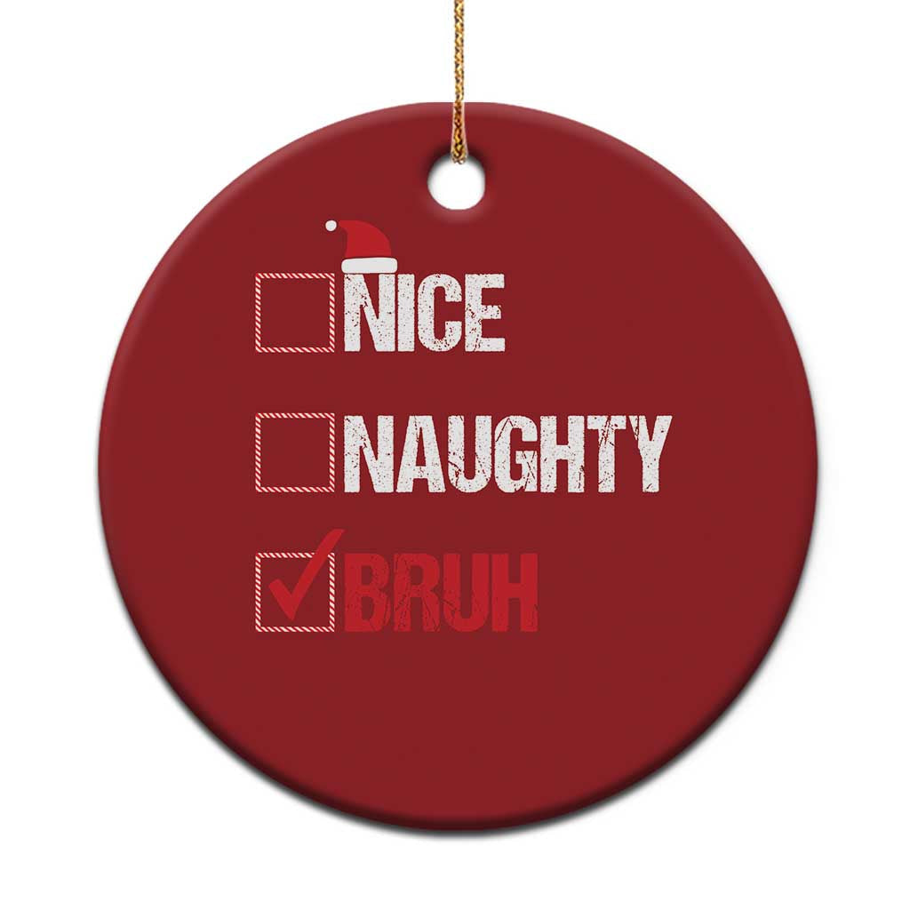 Santa Christmas Ornament Nice Naughty Bruh Xmas List TS10