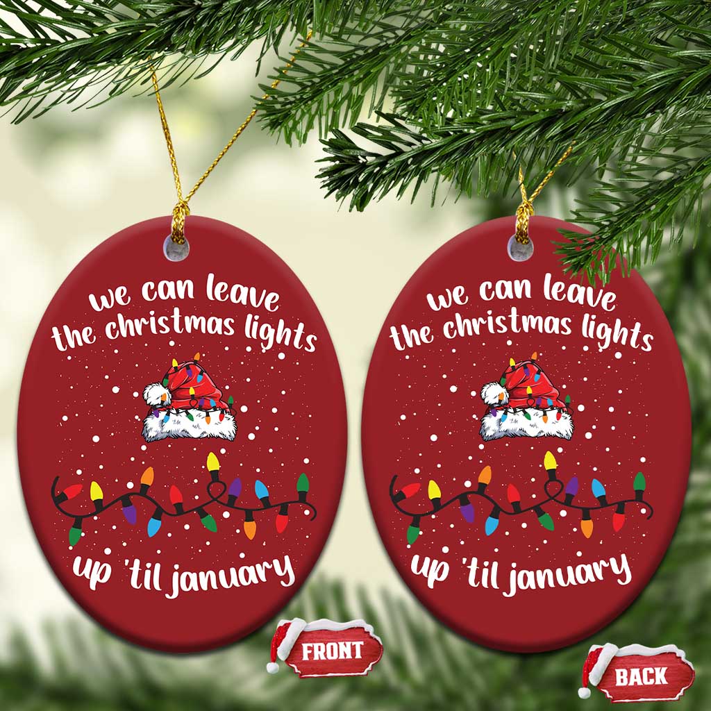 Funny Christmas Ornament We Can Leave The Christmas Lights Up 'Til January Merry Xmas Lights TS10