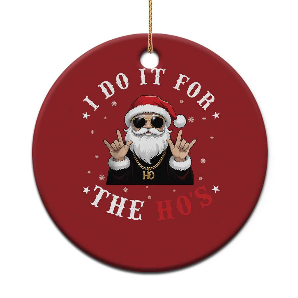 Funny Santa Xmas Christmas Ornament I Do It For The Ho's Rude Xmas TS10