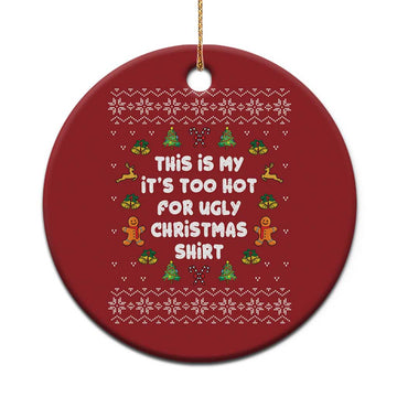 Funny Xmas Christmas Ornament This Is My It's Too Hot For Ugly Christmas Sweaters Family TS10