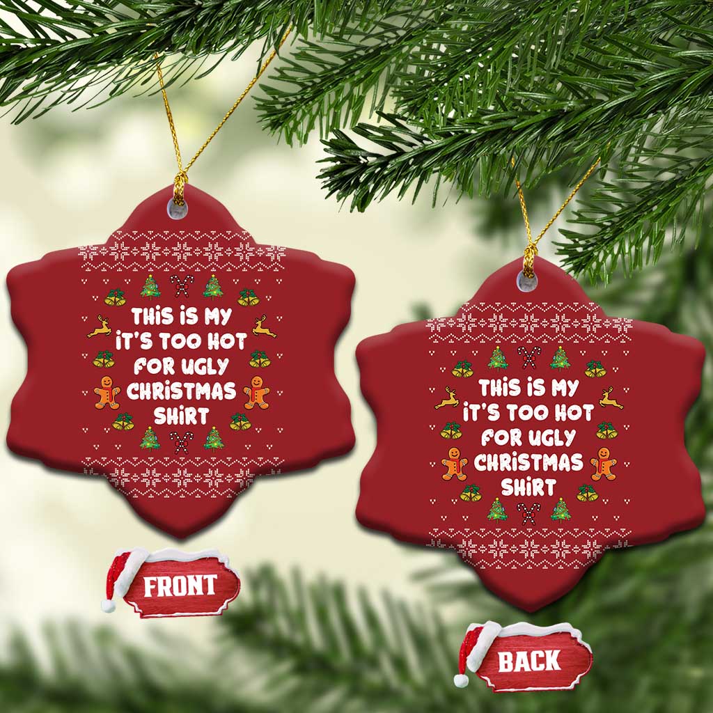 Funny Xmas Christmas Ornament This Is My It's Too Hot For Ugly Christmas Sweaters Family TS10