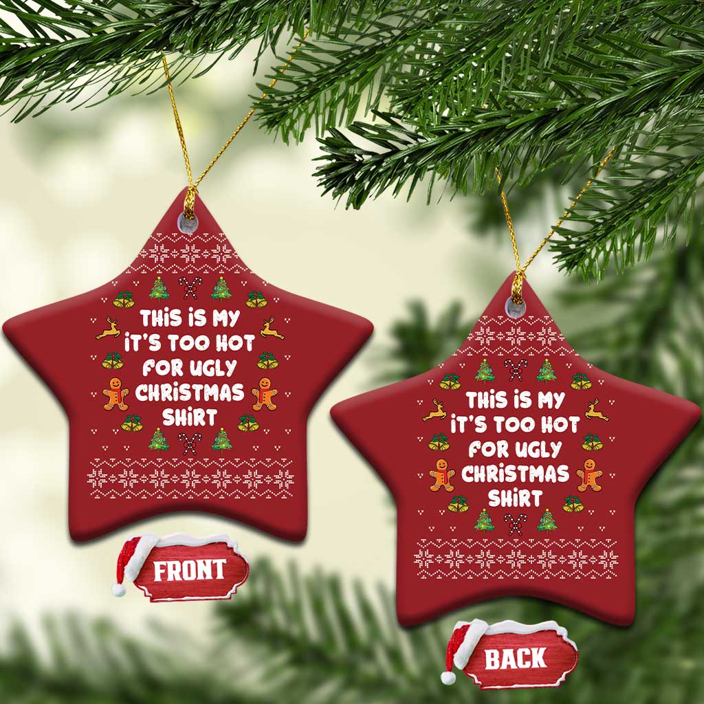 Funny Xmas Christmas Ornament This Is My It's Too Hot For Ugly Christmas Sweaters Family TS10