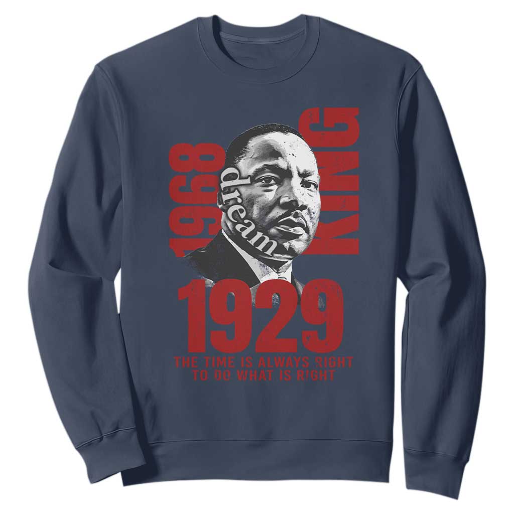 Martin Luther King Sweatshirt The Time Is Always Right To Do What Is Right TS10