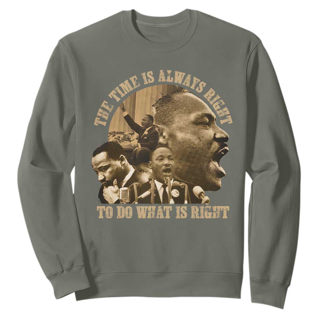 Martin Luther King Sweatshirt The Time Is Always Right To Do What Is Right Retro TS10