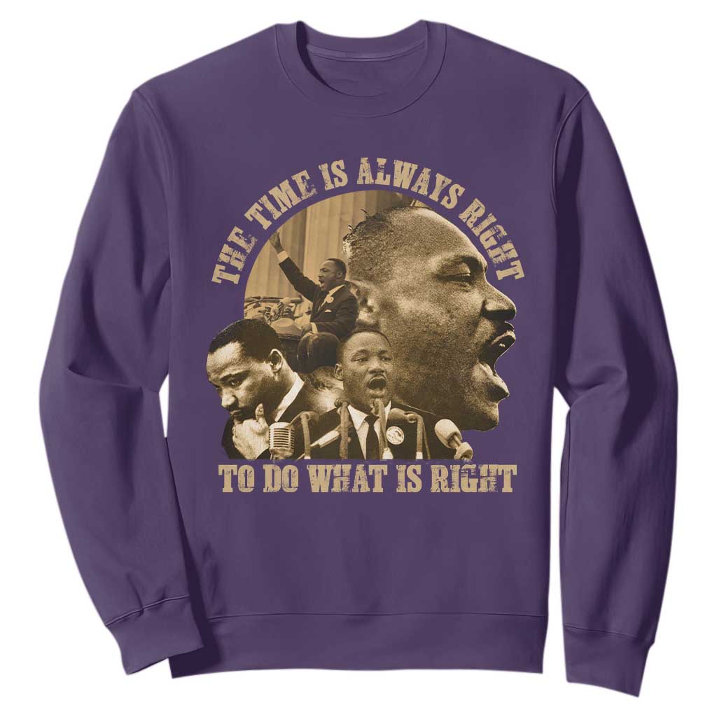 Martin Luther King Sweatshirt The Time Is Always Right To Do What Is Right Retro TS10