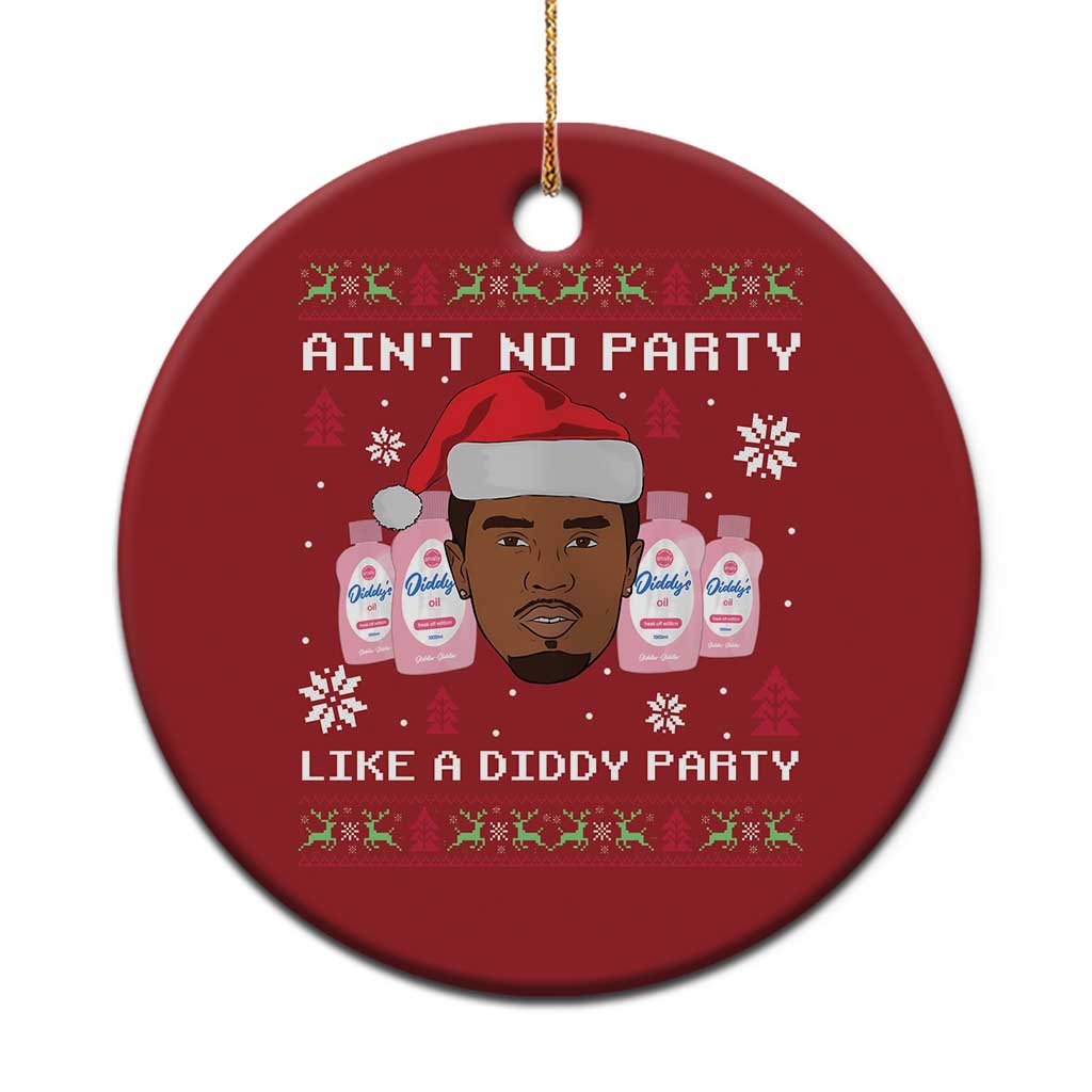 Funny Christmas Ornament Ain't No Party Like a Diddy Party Baby Oil Ugly Sweater Gifts TS10
