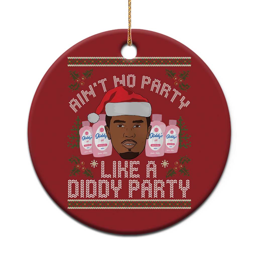 Funny Christmas Ornament Ain't No Party Like a Diddy Party Baby Oil Ugly Gifts TS10