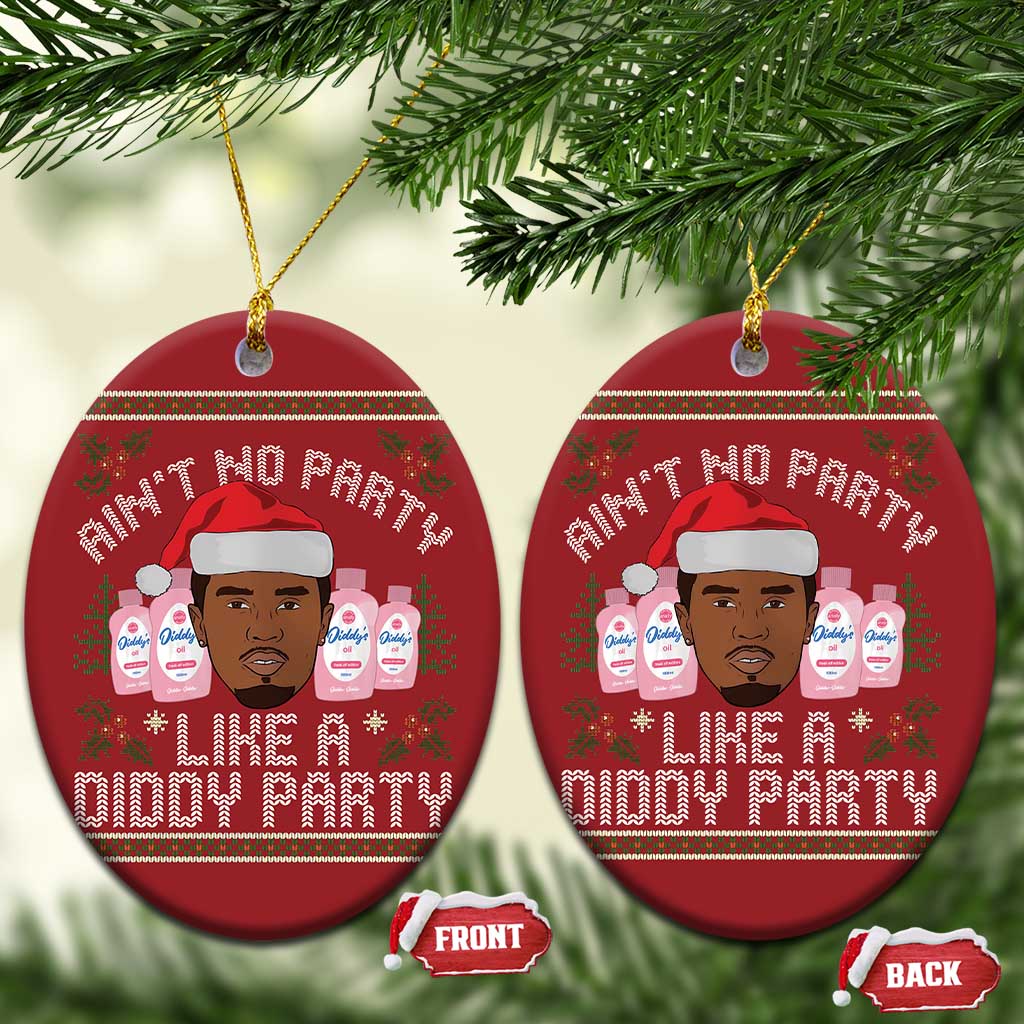 Funny Christmas Ornament Ain't No Party Like a Diddy Party Baby Oil Ugly Gifts TS10