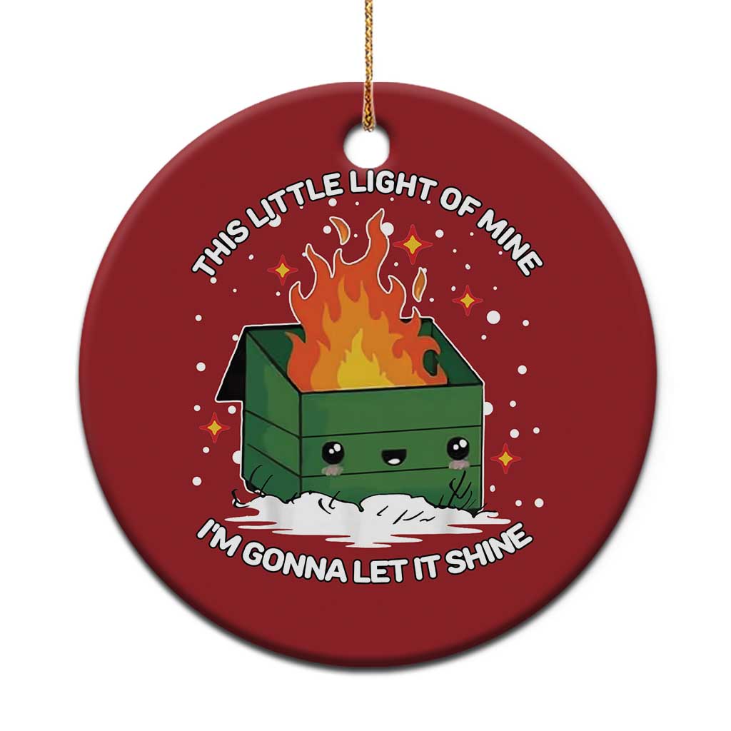 Funny Dumpster Fire Christmas Ornament This Little Light Of Mine I'm Gonna Let It Shine TS10