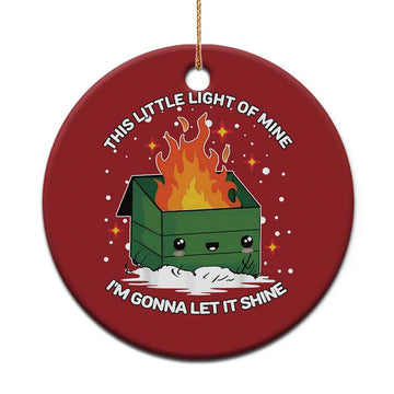 Funny Dumpster Fire Christmas Ornament This Little Light Of Mine I'm Gonna Let It Shine TS10