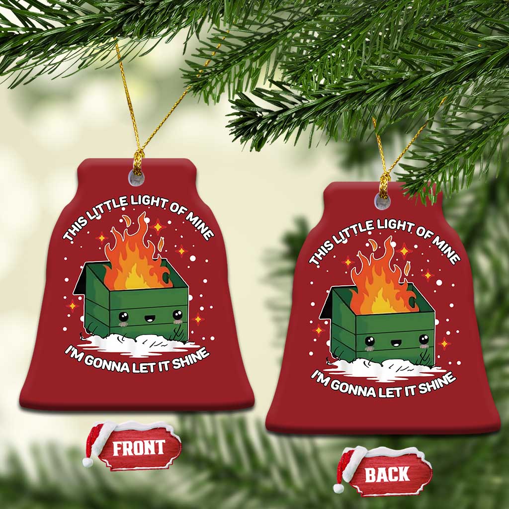 Funny Dumpster Fire Christmas Ornament This Little Light Of Mine I'm Gonna Let It Shine TS10