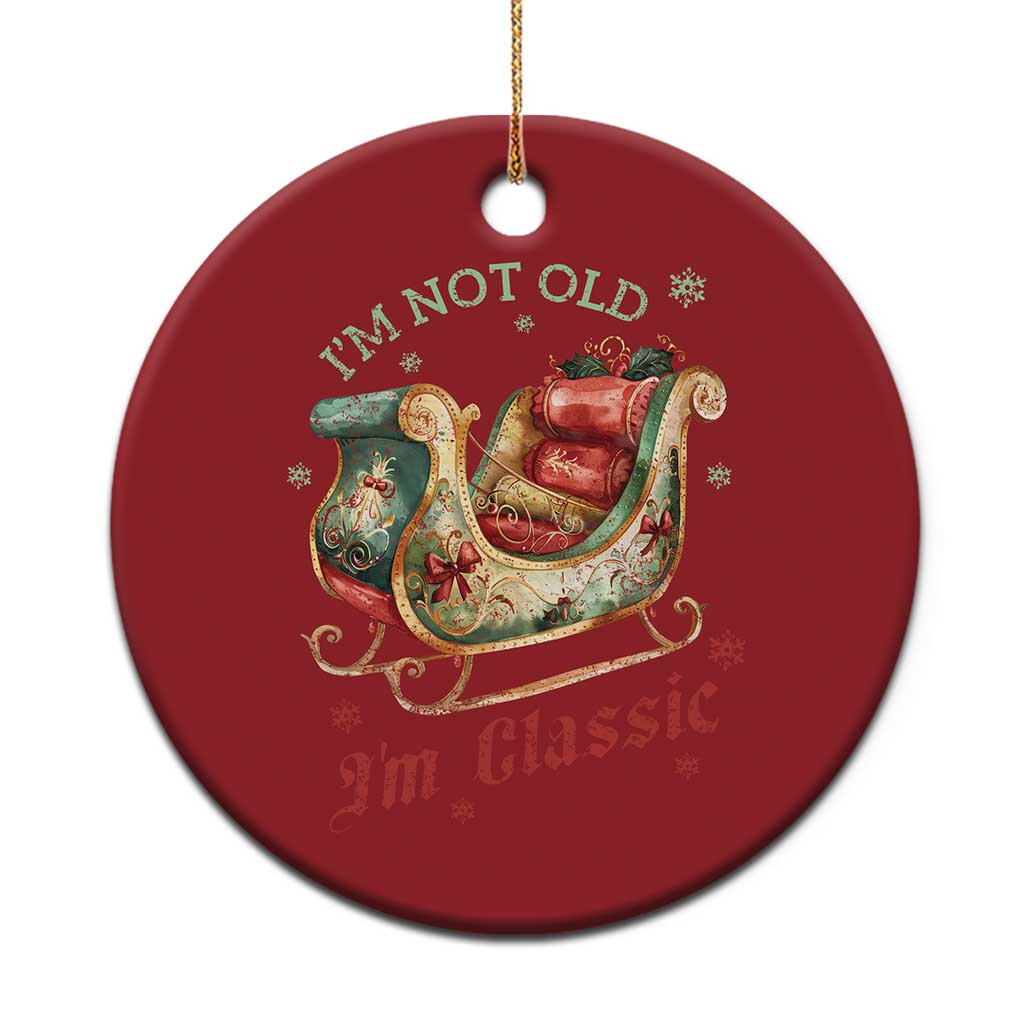 Funny I'm Not Old I'm Classic Christmas Ornament Vintage Santa Sleigh Christmas TS11