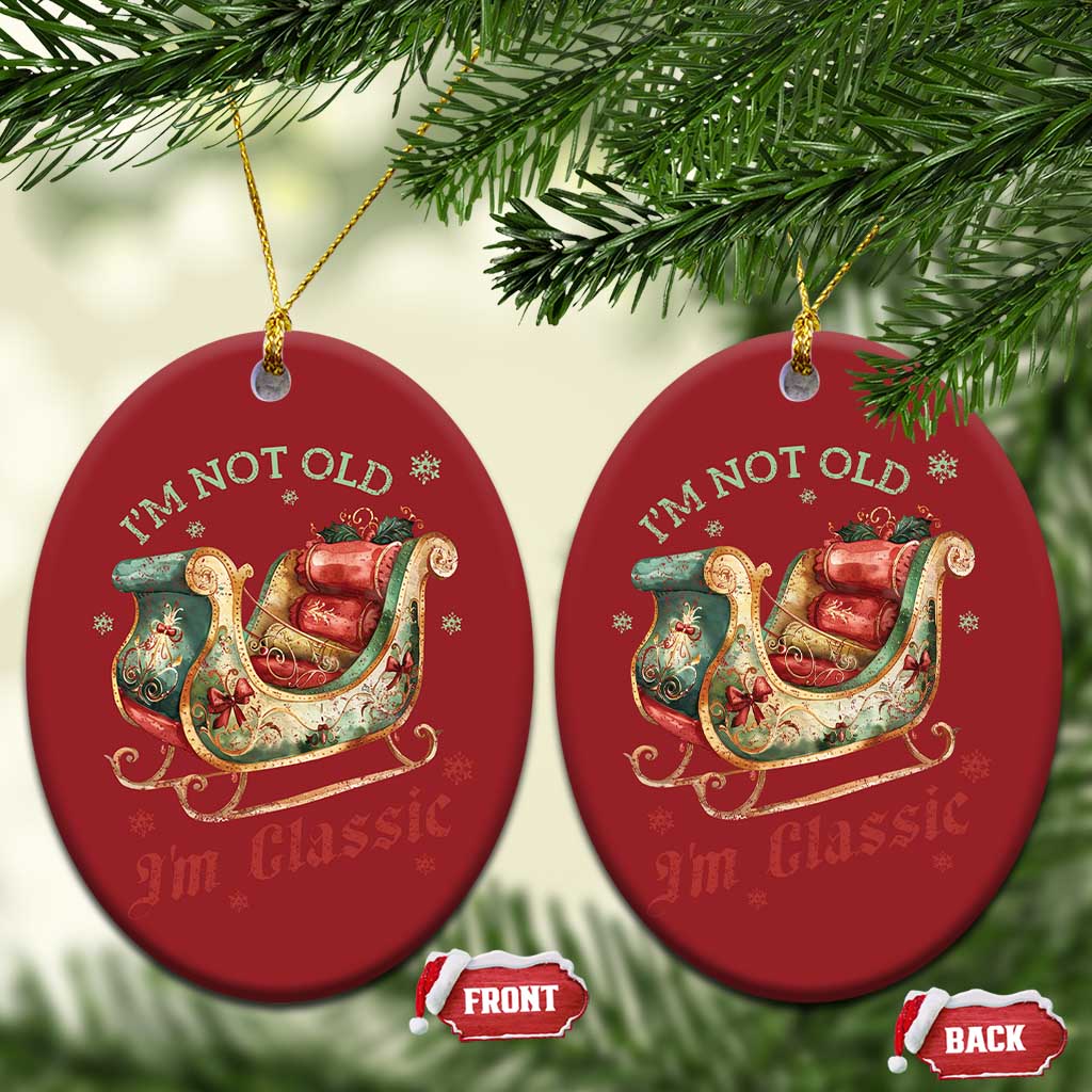 Funny I'm Not Old I'm Classic Christmas Ornament Vintage Santa Sleigh Christmas TS11