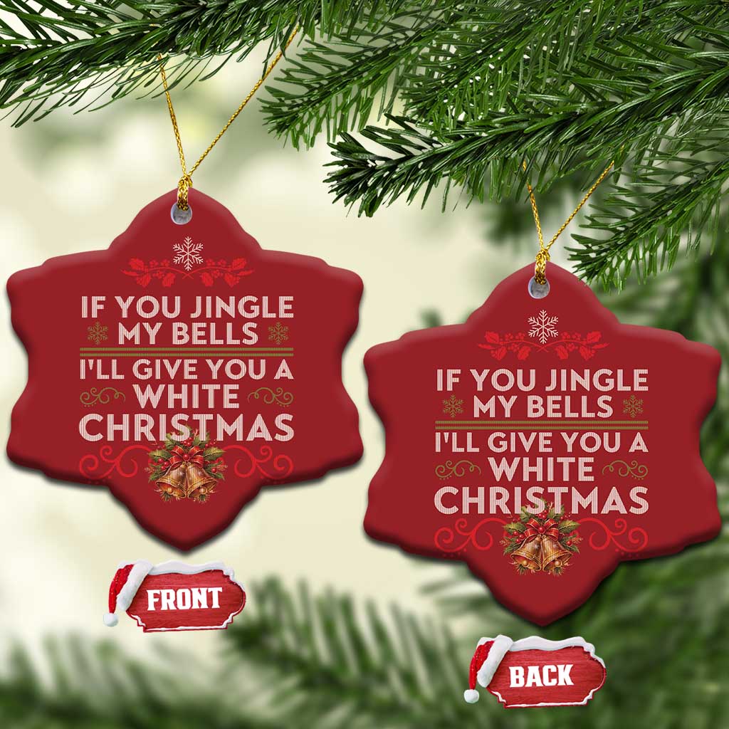 If You Jingle My Bells I'll Give You A White Xmas Christmas Ornament TS11