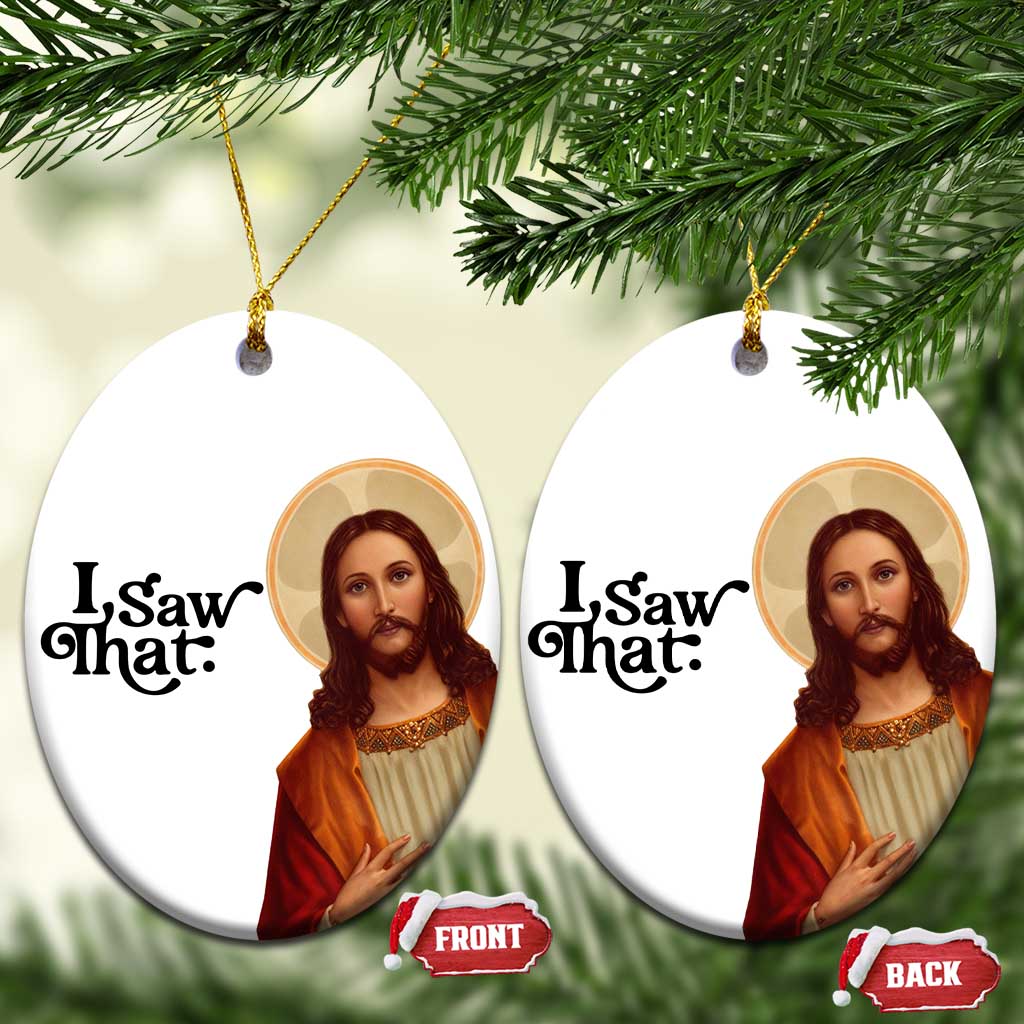 Funny Christian Xmas Christmas Ornament I Saw That Jesus Bible Meme TS11