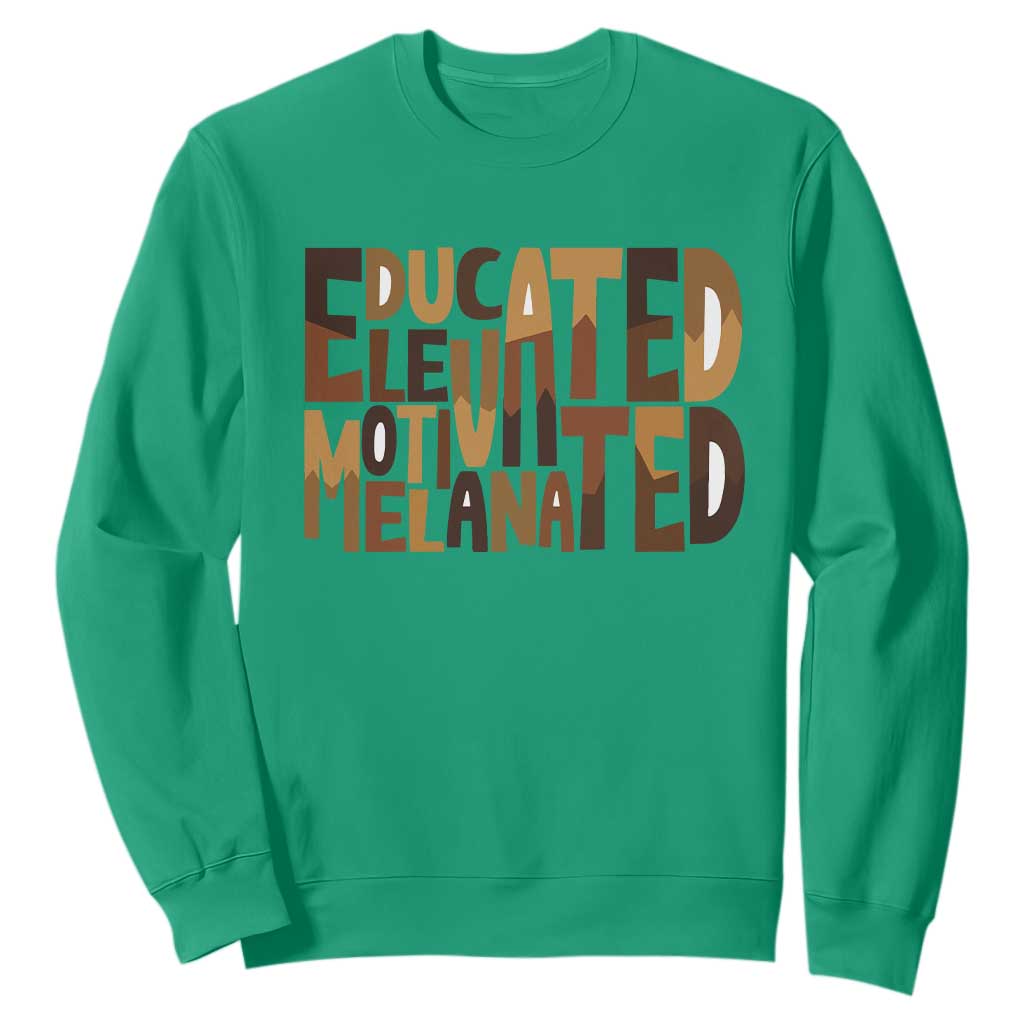 Educated Elevated Motivated Melanated Sweatshirt Proud African American TS11