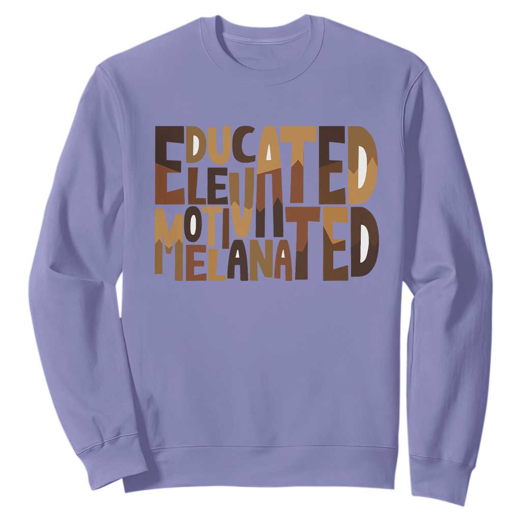 Educated Elevated Motivated Melanated Sweatshirt Proud African American TS11